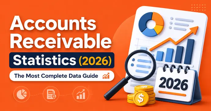 Accounts Receivable Statistics (2026): The Most Complete Data Guide