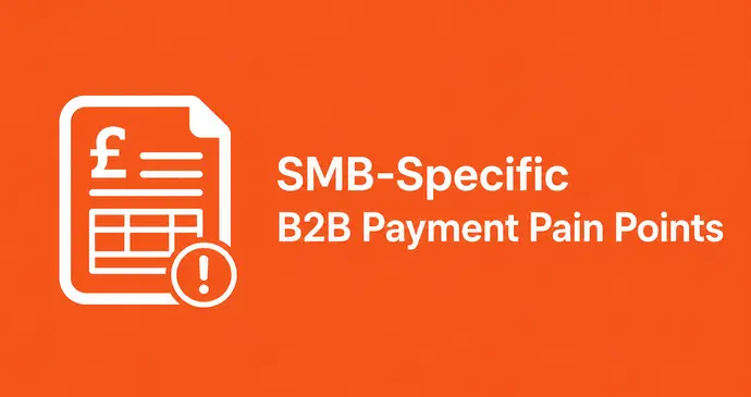 SMB-Specific B2B Payment Pain Points