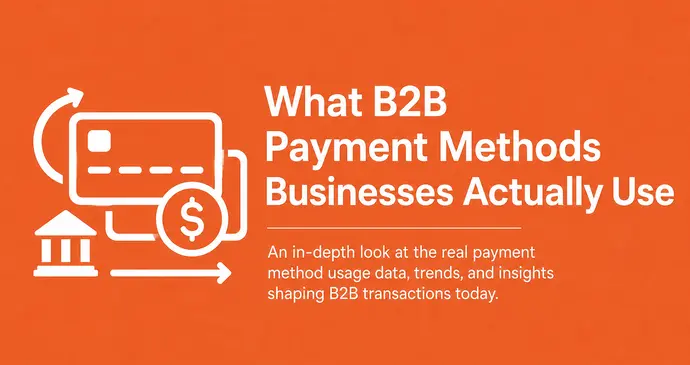 What B2B Payment Methods Businesses Actually Use